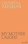 My Mother Laughs by Chantal Akerman