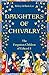 Daughters of Chivalry: The Forgotten Children of Edward I