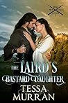 The Laird's Bastard Daughter by Tessa Murran