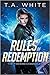 Rules of Redemption (The Firebird Chronicles, #1) by T.A. White