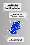 Artificial Intelligence: A Guide for Thinking Humans