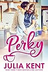 Perky by Julia Kent