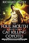 The Foul Mouth and the Cat Killing Coyotes by Richard Raley