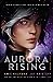 Aurora Rising (The Aurora Cycle, #1)