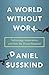 A World Without Work: Technology, Automation, and How We Should Respond