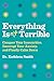 Everything Isn't Terrible: Conquer Your Insecurities, Interrupt Your Anxiety, and Finally Calm Down