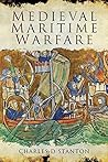 Medieval Maritime Warfare by Charles D. Stanton