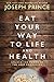 Eat Your Way to Life and Health: Unlock the Power of the Holy Communion