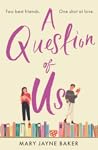 A Question of Us by Mary Jayne Baker