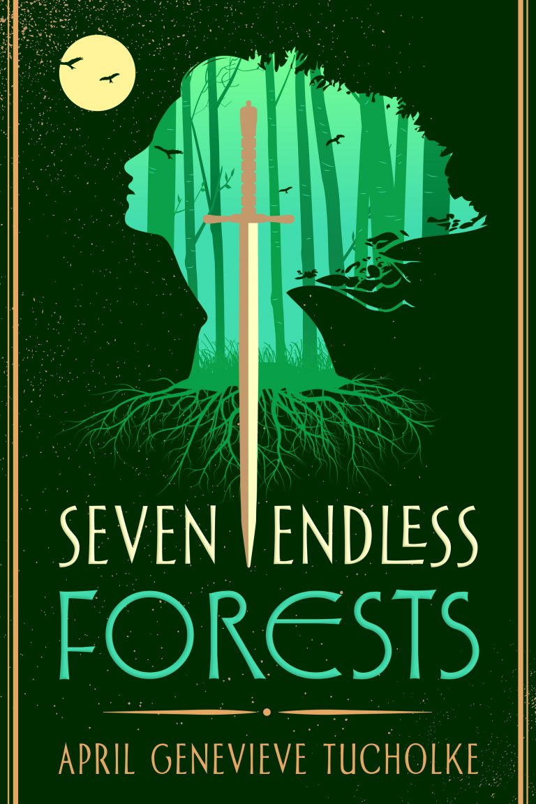 Seven Endless Forests by April Genevieve Tucholke