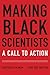 Making Black Scientists: A Call to Action