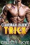 Caveman Alien’s Trick by Calista Skye