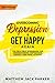 Overcoming Depression - Get Happy Again: The Self-Help Workbook for Understanding Depression, Anxiety and Panic Attacks