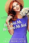 He Loves Me, He Loves Me Not by Iris Morland