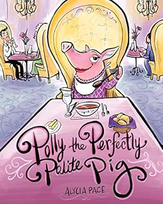 Polly the Perfectly Polite Pig by Alycia Pace