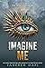 Imagine Me by Tahereh Mafi