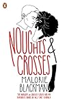 Noughts & Crosses by Malorie Blackman