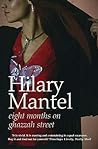 Eight Months on Ghazzah Street by Hilary Mantel