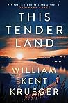 This Tender Land by William Kent Krueger