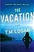 The Vacation by T.M. Logan