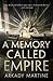 A Memory Called Empire (Teixcalaan, #1)