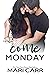 Come Monday by Mari Carr