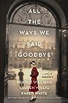 All the Ways We Said Goodbye by Beatriz Williams