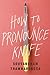 How to Pronounce Knife: Stories