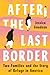 After the Last Border: Two Families and the Story of Refuge in America