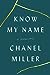 Know My Name A Memoir by Chanel Miller