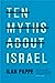 Ten Myths About Israel