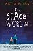 The Space We're In by Katya Balen