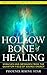 The Hollow Bone of Healing: Miracles and Messages from the Quantum Field of Source Energy