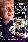 Our Time To Dance, A Mother's Journey To Joy by Eva Doherty Gremmert