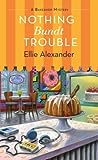 Nothing Bundt Trouble by Ellie Alexander