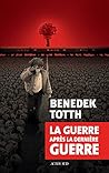 La guerre après la dernière guerre by Benedek Totth