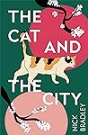 The Cat and The City by Nick  Bradley