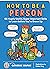 How to be a Person: 65 Huge...