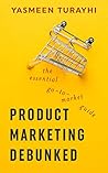 Book cover for Product Marketing Debunked: The Essential Go-To-Market Guide