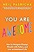 You Are Awesome How to Navigate Change, Wrestle with Failure, and Live an Intentional Life (Book of Awesome Series, The) by Neil Pasricha