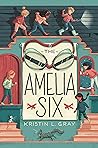 The Amelia Six by Kristin L. Gray