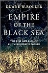 Empire of the Black Sea by Duane W. Roller