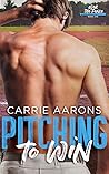 Pitching to Win by Carrie Aarons