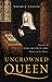 Uncrowned Queen: The Life of Margaret Beaufort, Mother of the Tudors