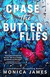 Chase The Butterflies by Monica  James