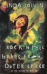 Rock 'n' Roll Babes From Outer Space by Linda Jaivin