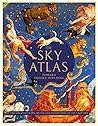 The Sky Atlas: The Greatest Maps, Myths and Discoveries of the Universe