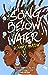 A Song Below Water (A Song Below Water, #1)