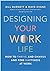 Designing Your Work Life: How to Thrive and Change and Find Happiness at Work