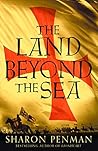 The Land Beyond the Sea by Sharon Kay Penman